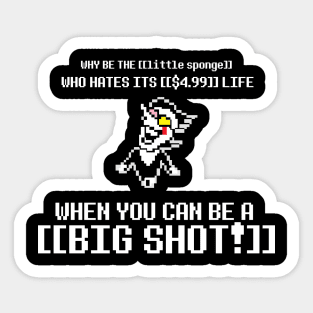 NOW'S YOUR CHANCE TO BE A BIG SHOT ! Sticker